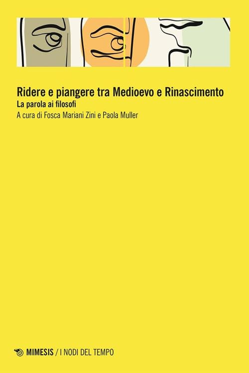 Ridere e piangere tra Medioevo e Rinascimento. La parola ai filosofi (I nodi del tempo) Philosophy