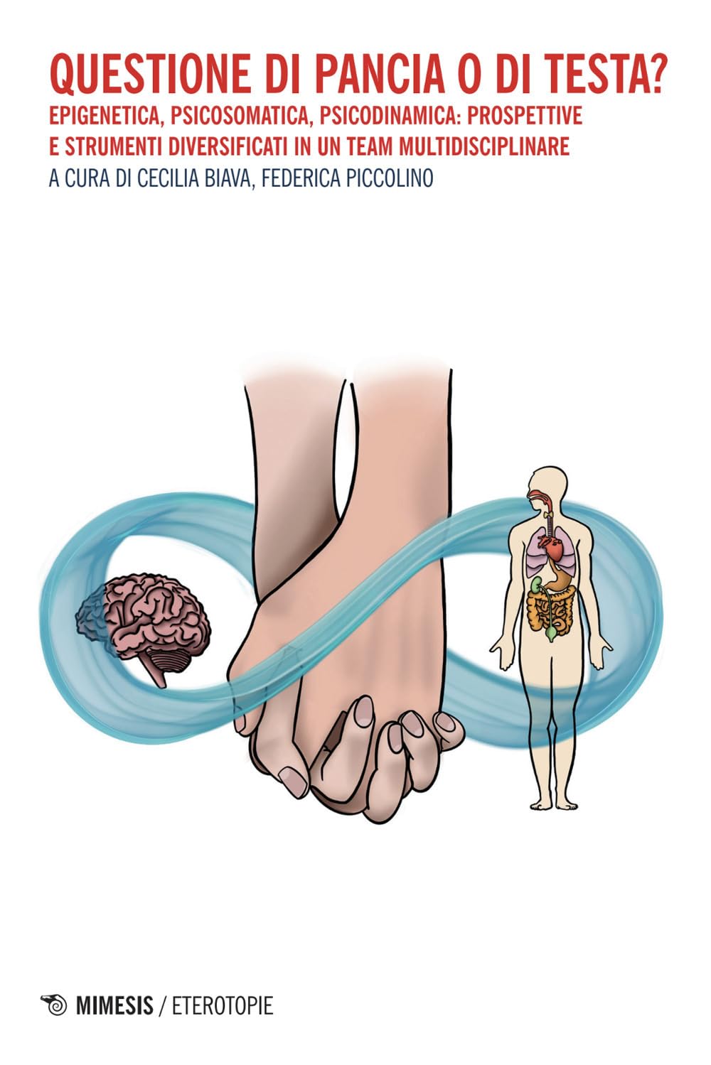 Questione di pancia o di testa? Epigenetica, psicosomatica, psicodinamica: prospettive e strumenti diversificati in un team multidisciplinare (Eterotopie) Medicine