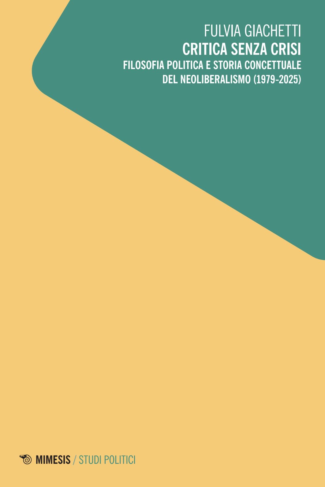 Critica senza crisi. Filosofia politica e storia concettuale del neoliberalismo (1979-2025) book