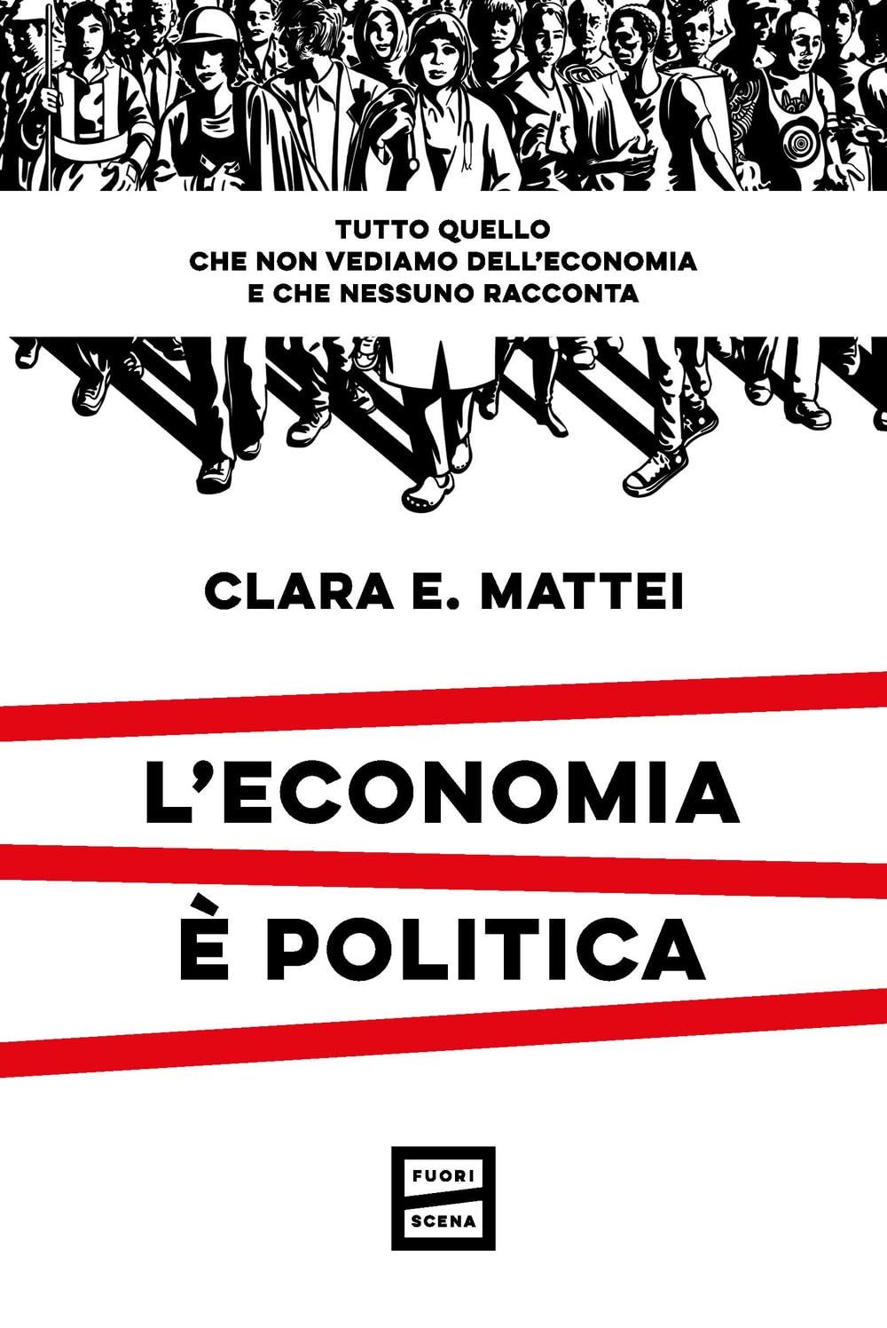 L' economia è politica. Tutto quello che non vediamo dell'economia e nessuno racconta book