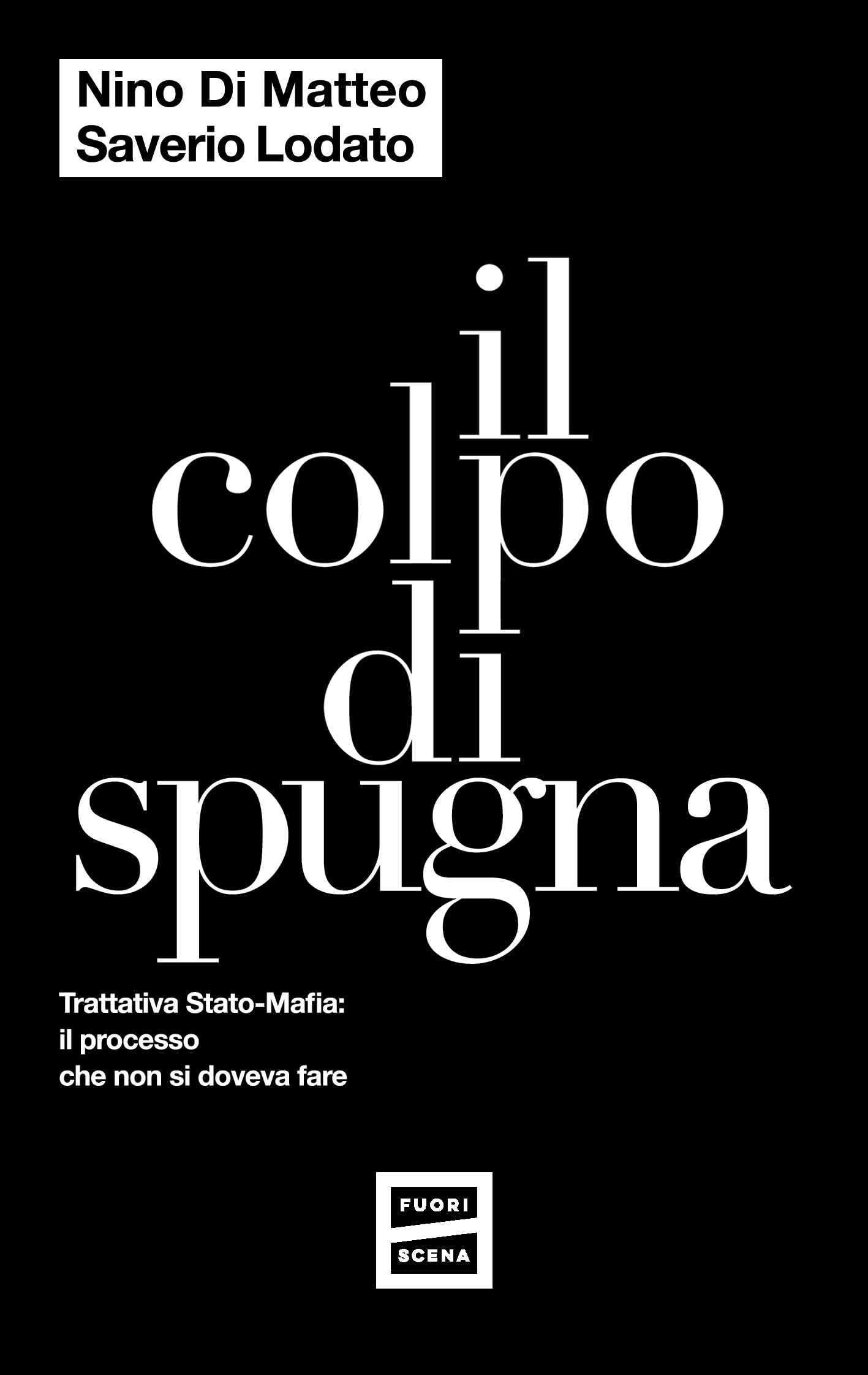 Il colpo di spugna. Trattativa Stato-mafia: il processo che non si doveva fare Crime & Thrillers