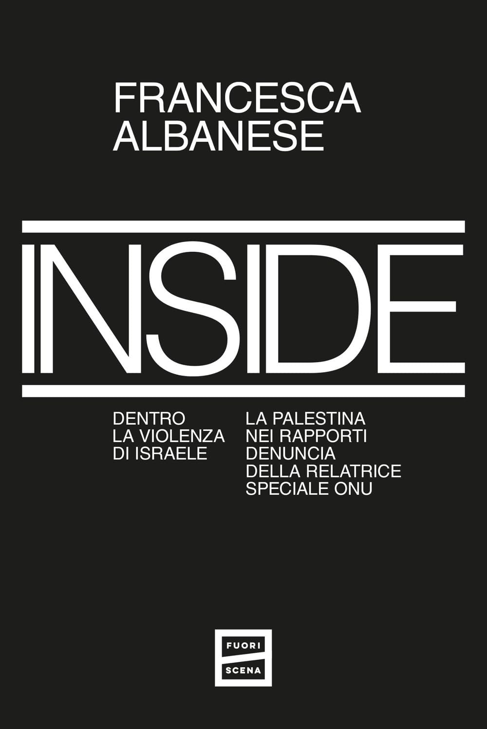 Inside. Dentro la violenza di Israele. La Palestina nei rapporti denuncia della relatrice speciale ONU book
