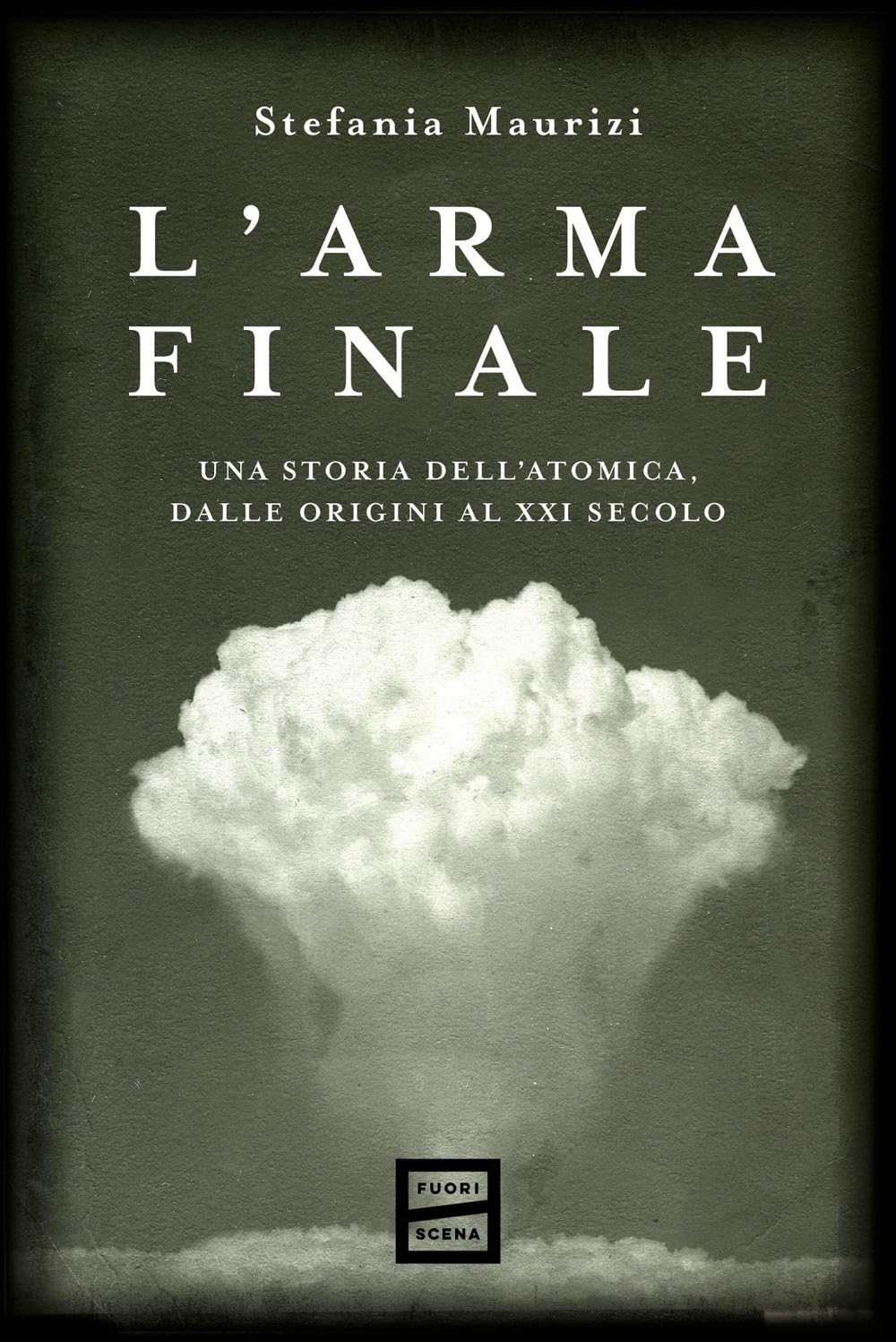 L' arma finale. Una storia dell'atomica, dalle origini al XXI secolo Social Sciences