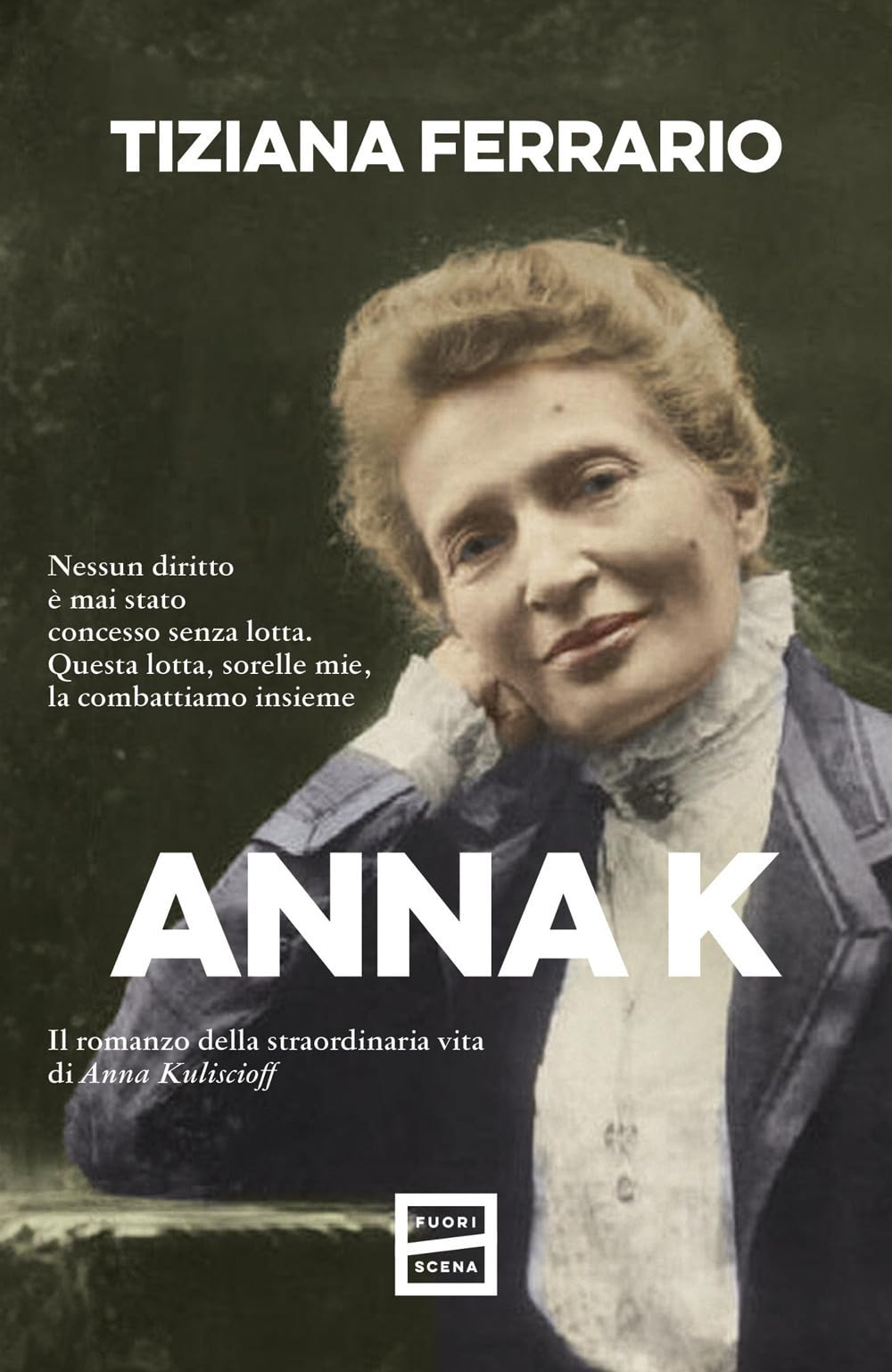 Anna K. Il romanzo della straordinaria vita di Anna Kuliscioff Biographies
