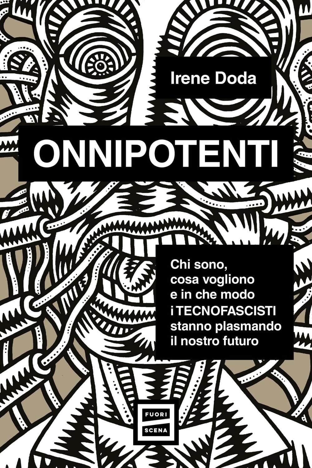 Onnipotenti. Chi sono, cosa vogliono e in che modo i tecnofascisti stanno plasmando il nostro futuro Media & Communication