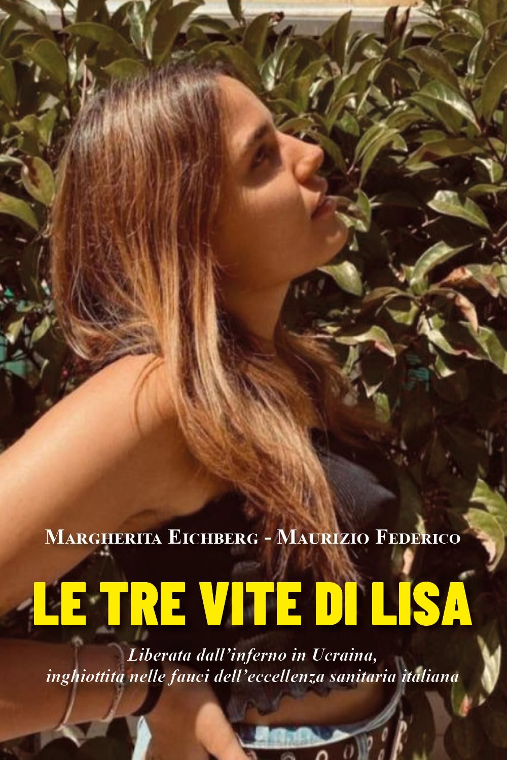 Le tre vite di Lisa. Liberata dall'inferno in Ucraina, inghiottita nelle fauci dell'eccellenza sanitaria italiana book