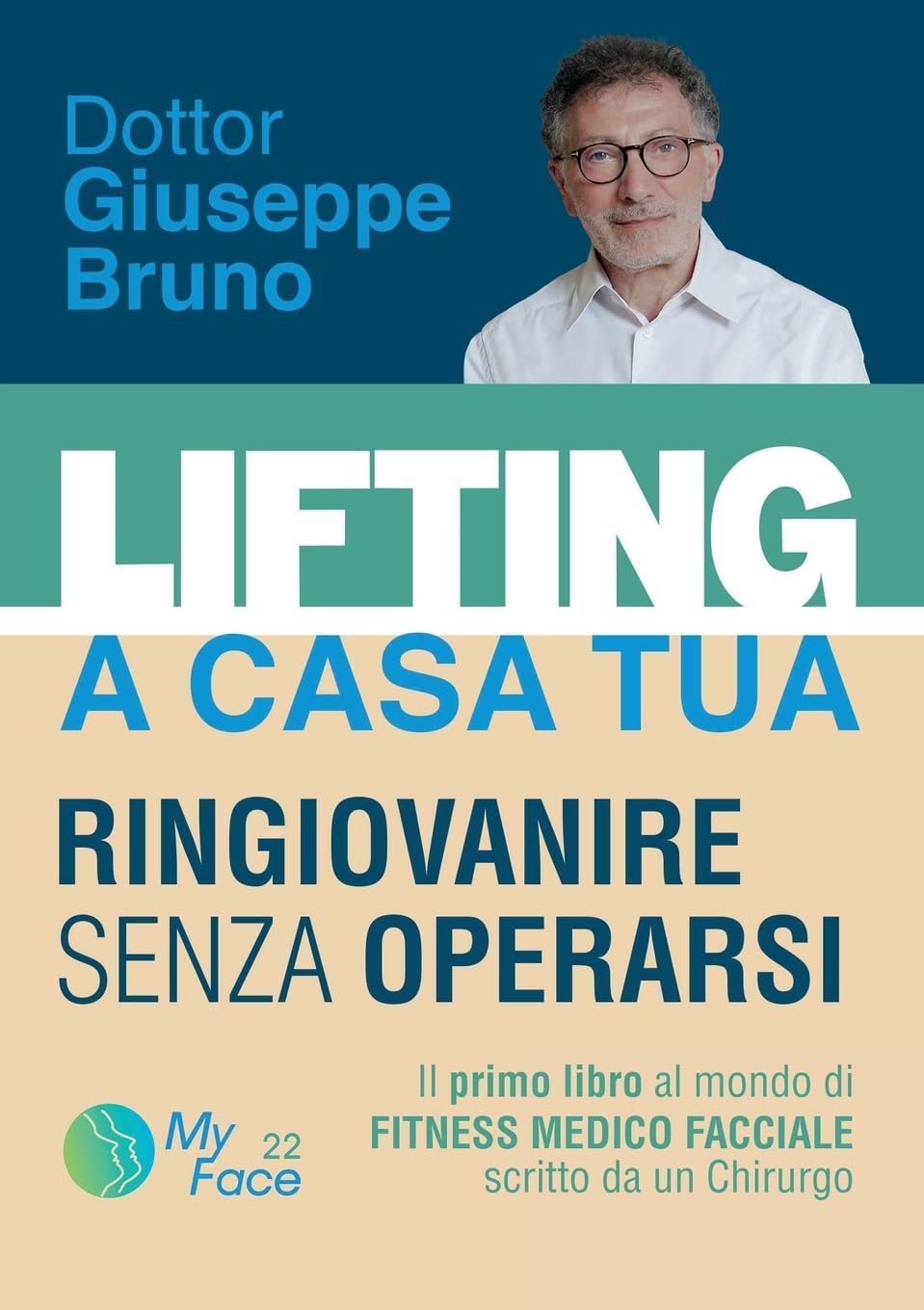 LIFTING A CASA TUA - RINGIOVANIRE SENZA OPERARSI. ll primo libro al mondo di FITNESS MEDICO FACCIALE scritto da un Chirurgo book