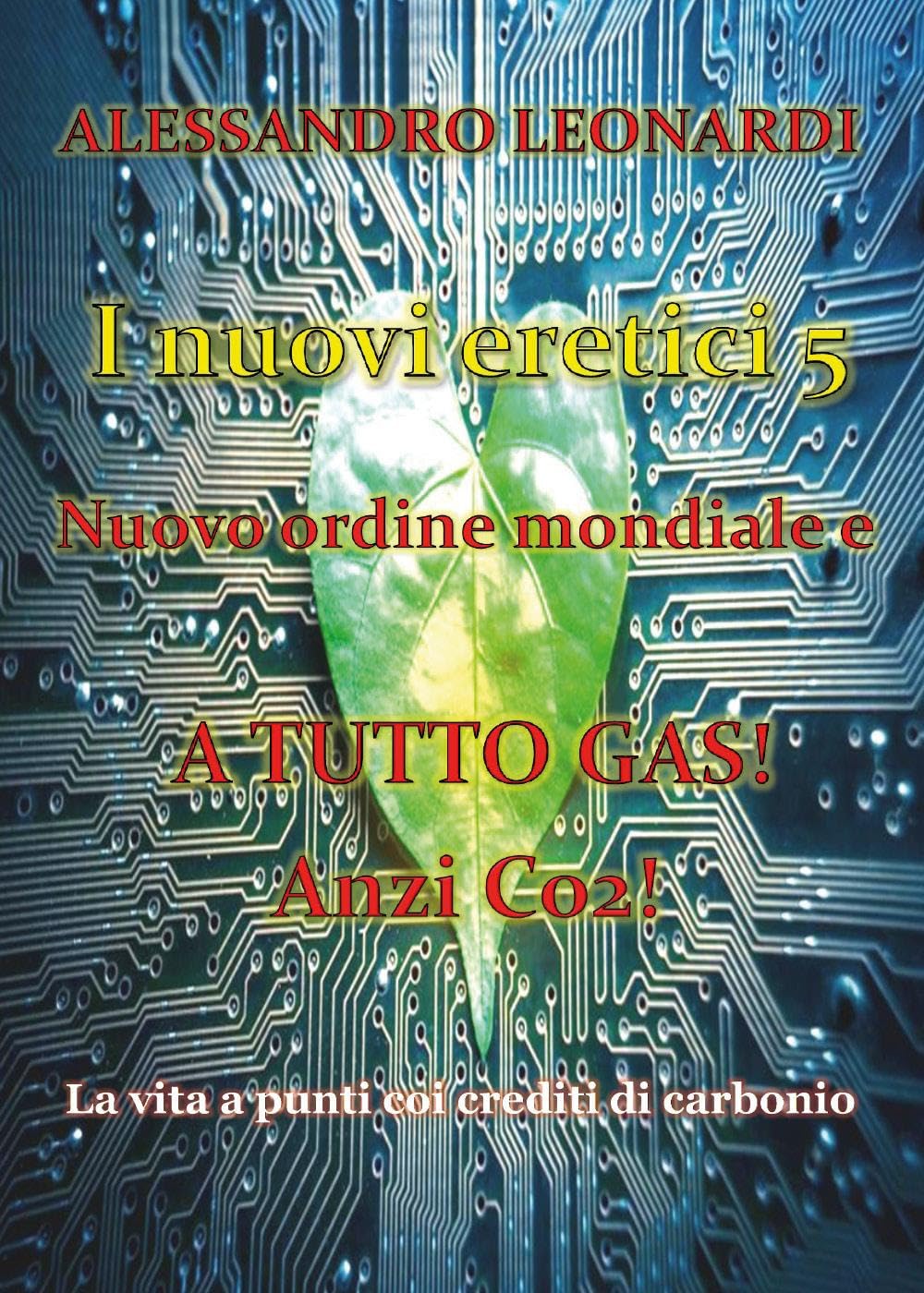 I nuovi eretici. Nuovo ordine mondiale e a tutto gas! Anzi CO2!. La vita a punti coi crediti di carbonio (Vol. 5) Books