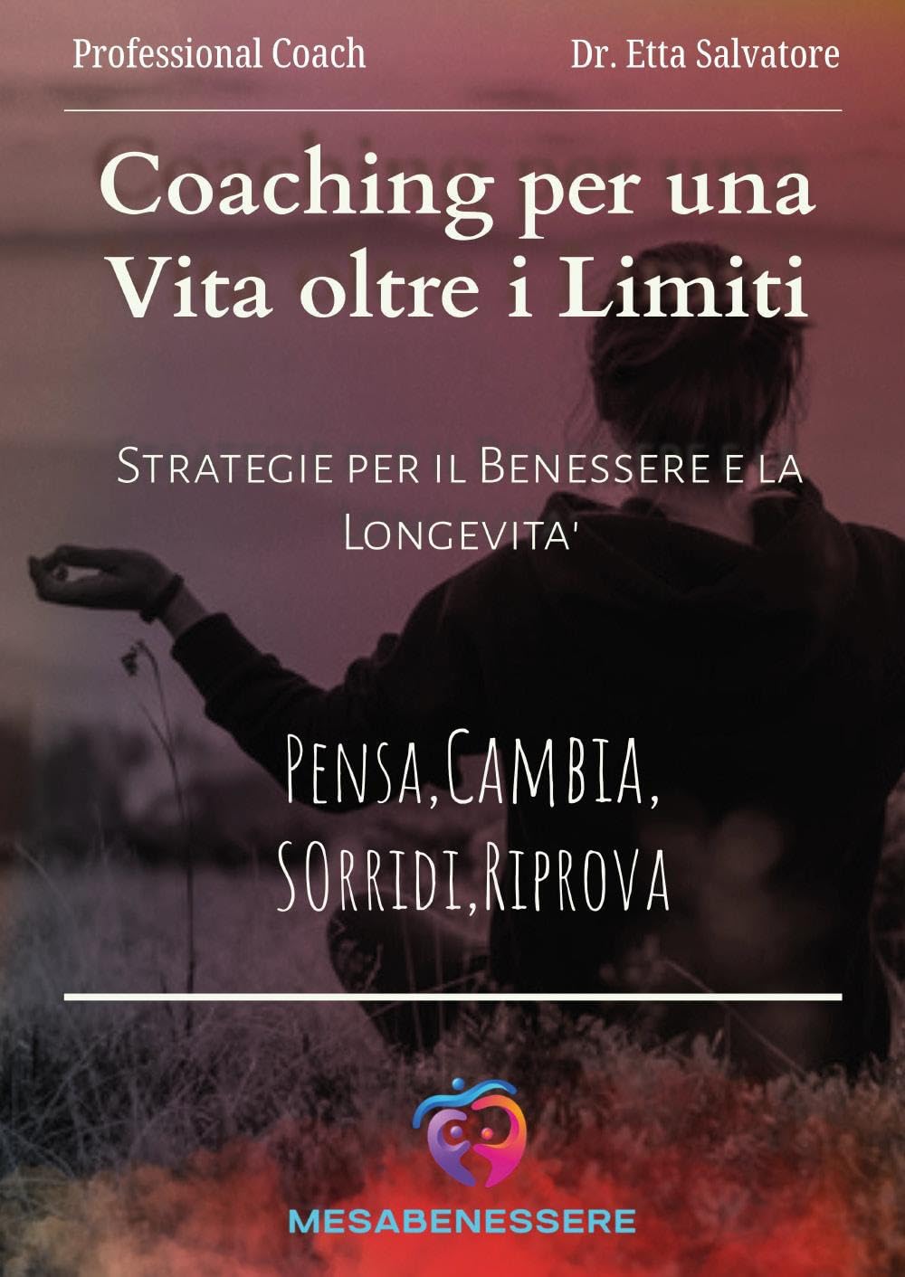 Coaching per una vita oltre i limiti. Strategie per il benessere e la longevità. Pensa, cambia, sorridi, riprova book