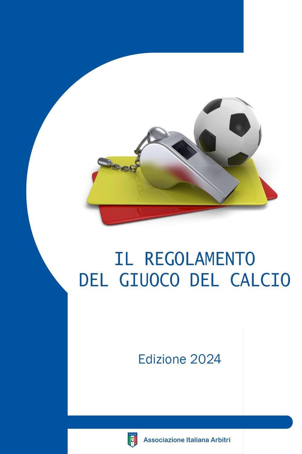 Il regolamento del giuoco del calcio corredato delle decisioni ufficiali FIGC e della guida pratica AIA. Edizione 2024 book