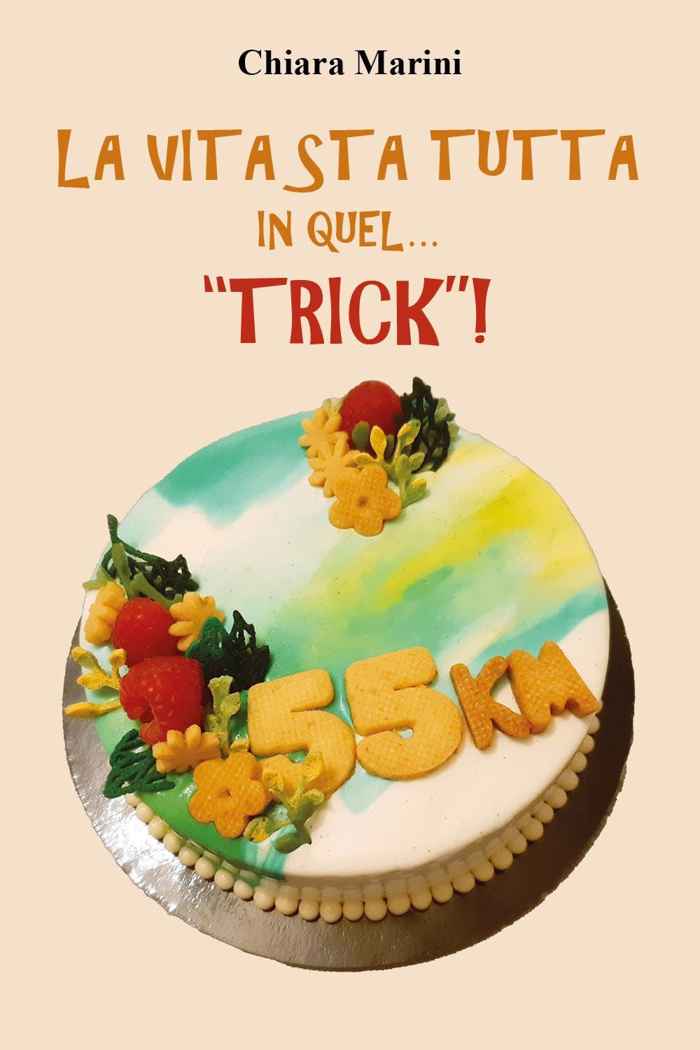 La vita sta tutta in quel... "trick"! book