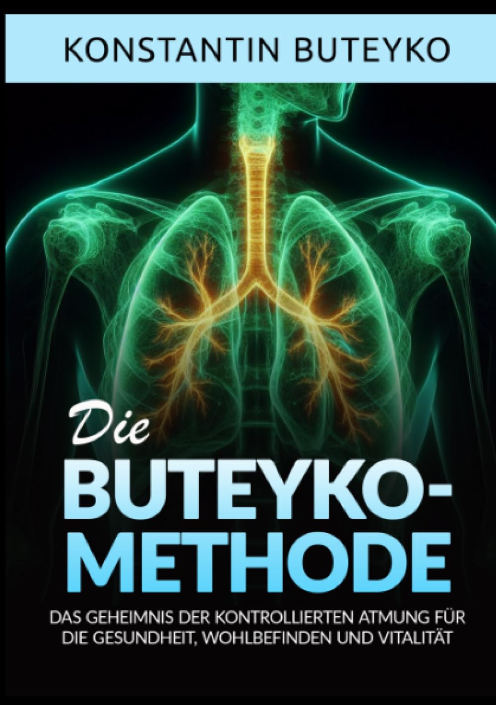 DIE BUTEYKO-METHODE: Das geheimnis der kontrollierten atmung für die gesundheit, wohlbefinden und vitalität Health, Nutrition & Fitness