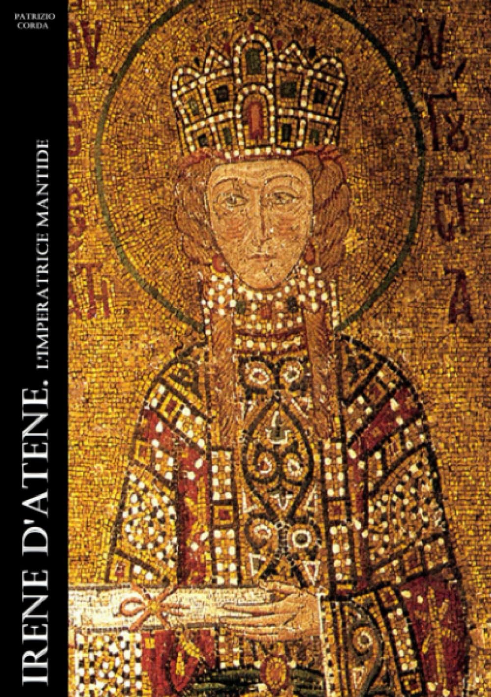 Irene d'Atene: L'imperatrice Mantide (Historia Romana, Band 11) Historical Fiction