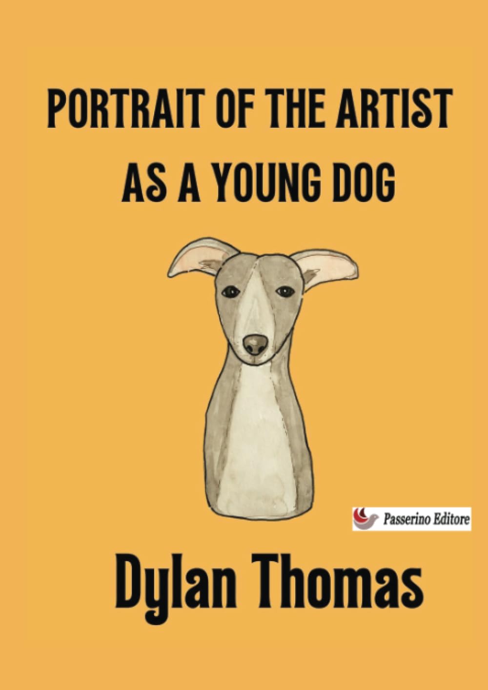 Portrait of the Artist as a Young Dog Essays & Short Stories