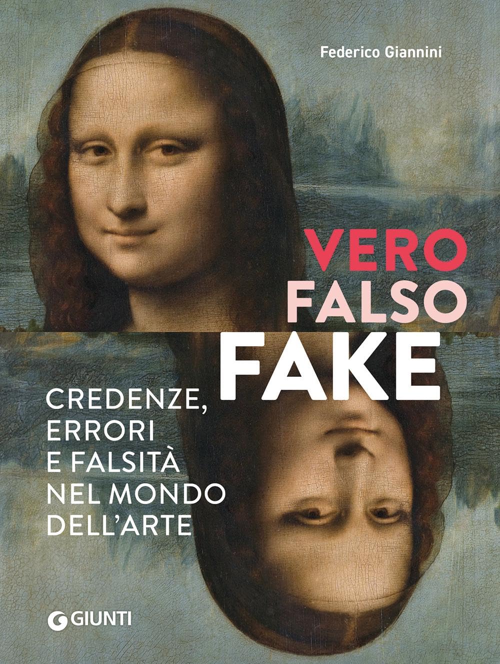 Vero, falso, fake. Credenze, errori e falsità nel mondo dell'arte Media & Communication
