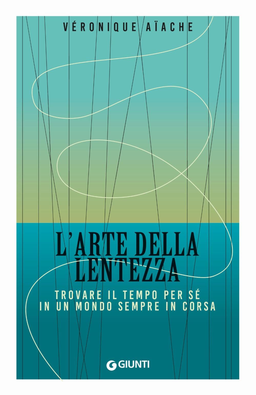 L' arte della lentezza. Trovare il tempo per sé in un mondo sempre in corsa Lifestyle