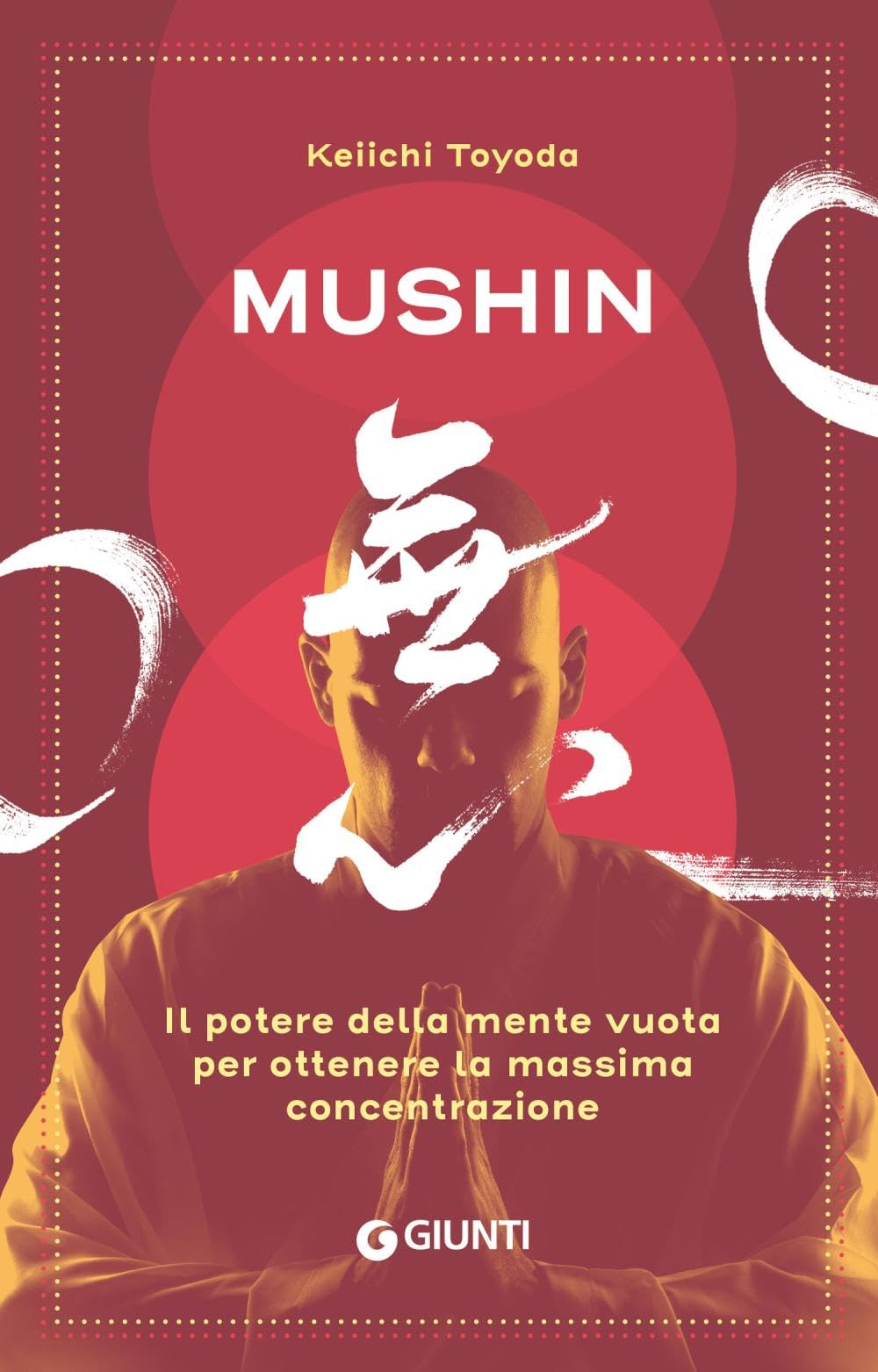 Mushin. Il potere della mente vuota per ottenere la massima concentrazione Religion & Esotericism