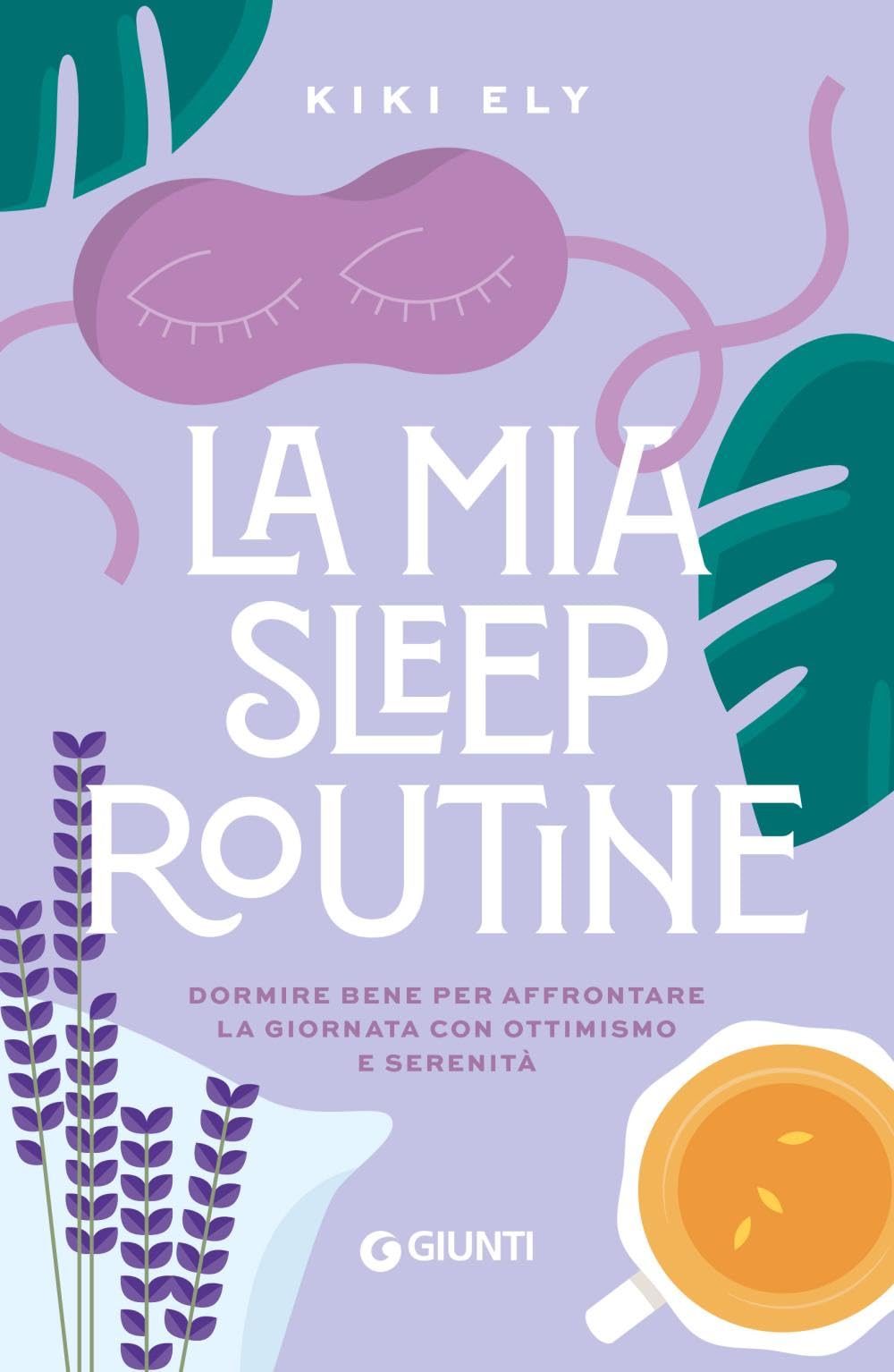 La mia sleep routine. Dormire bene per affrontare la giornata con ottimismo e serenità book