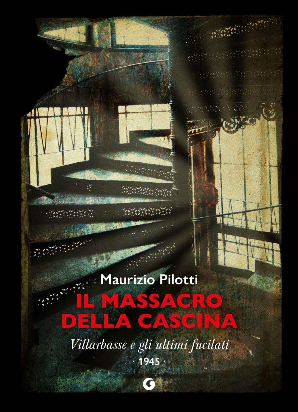 Il massacro della cascina. Villarbasse e gli ultimi fucilati. 1945 (Nero 900) Books