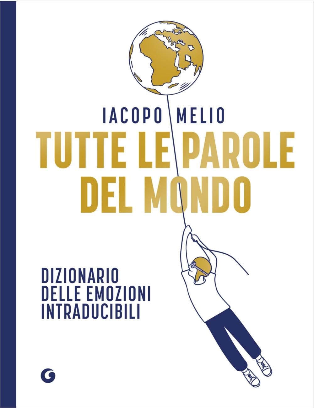 Tutte le parole del mondo. Dizionario delle emozioni intraducibili Reference Books