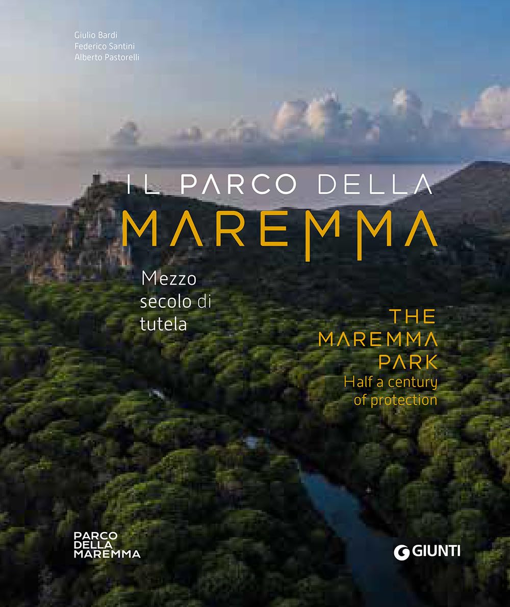 Il Parco della Maremma. Mezzo secolo di tutela-The Maremma Park. Half a century of protection book