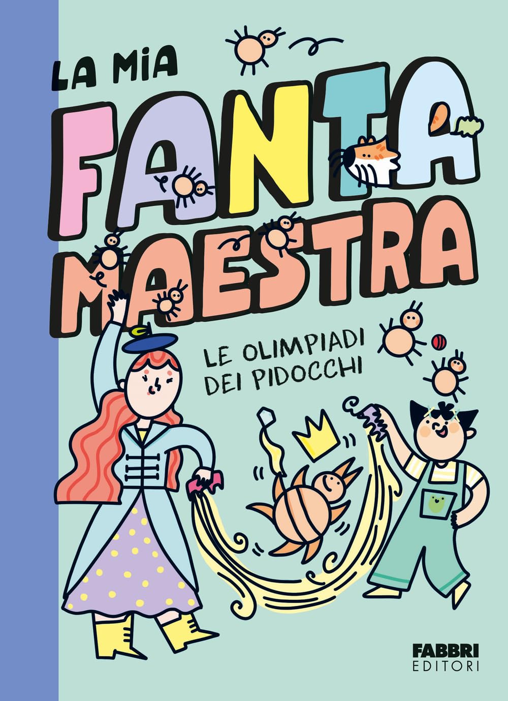 Le olimpiadi dei pidocchi. La mia fantamaestra. Ediz. a colori (Vol. 3) (Narrativa) Novels & Short Stories