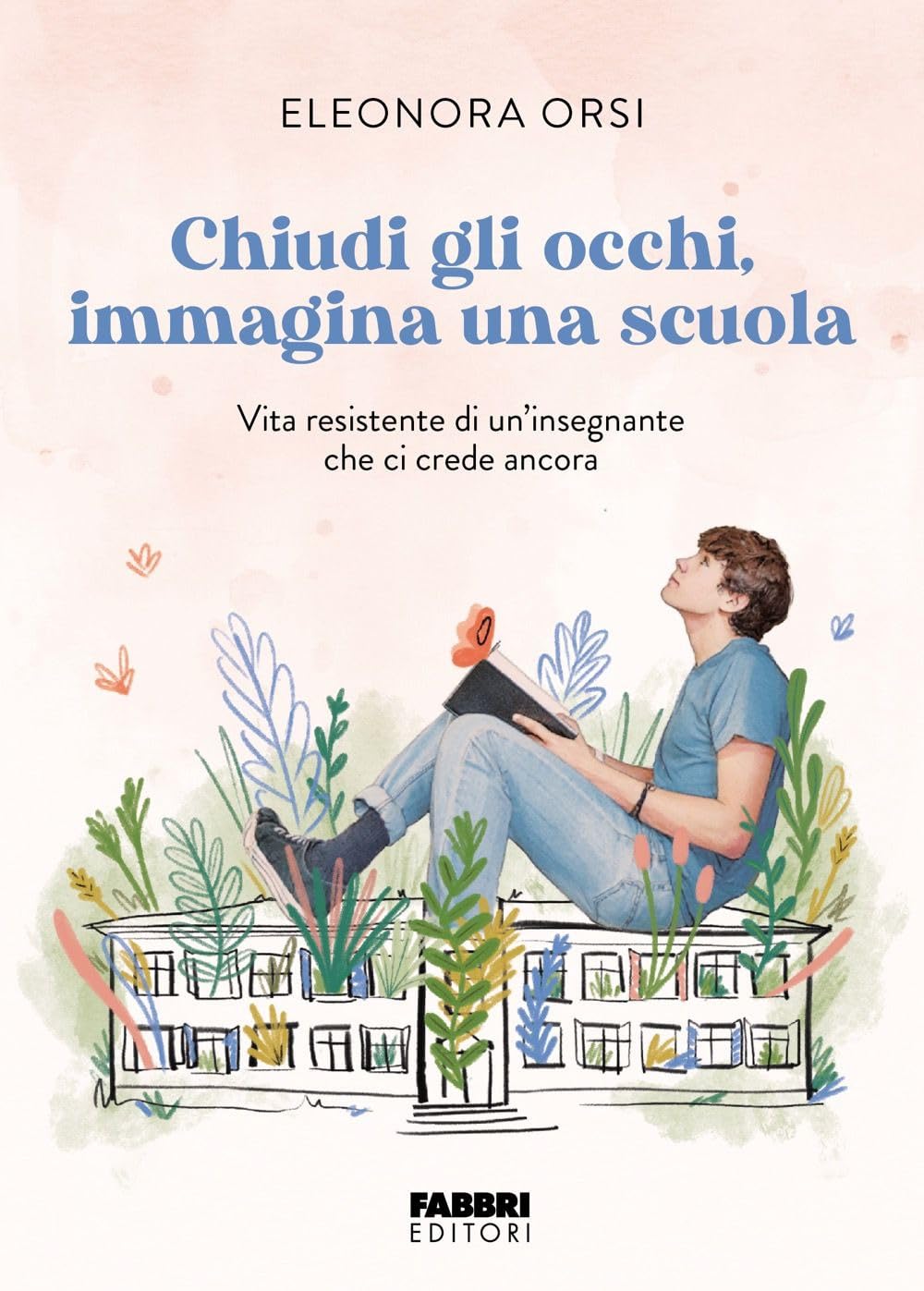 Chiudi gli occhi, immagina una scuola. Vita resistente di un'insegnante che ci crede ancora Non-fiction books