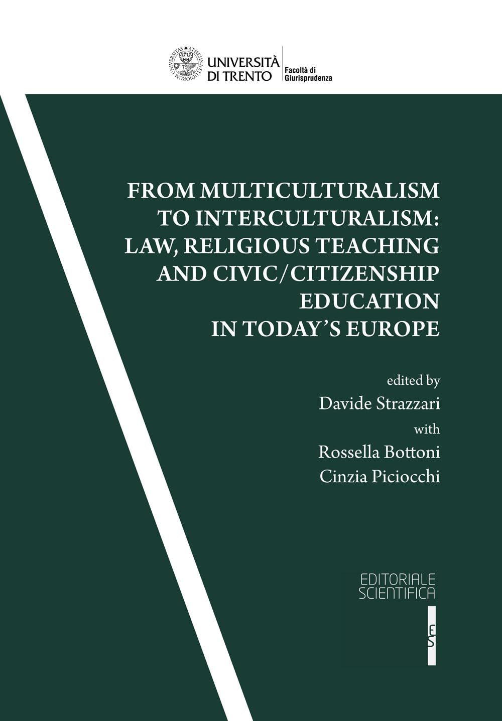 From multiculturalism to interculturalism:law, religious teaching and civic/citizenship education in today's Europe (Quaderni della facoltà di giurisprudenza dell'Università di Trento) Books