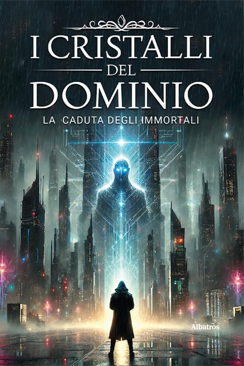 I cristalli del dominio. La caduta degli immortali (Vol. 1) book