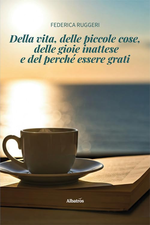 Della vita, delle piccole cose, delle gioie inattese e del perché essere grati book