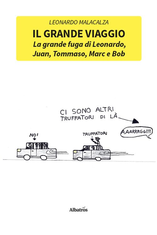 Il grande viaggio. La grande fuga di Leonardo, Juan, Tommaso, Marc e Bob book