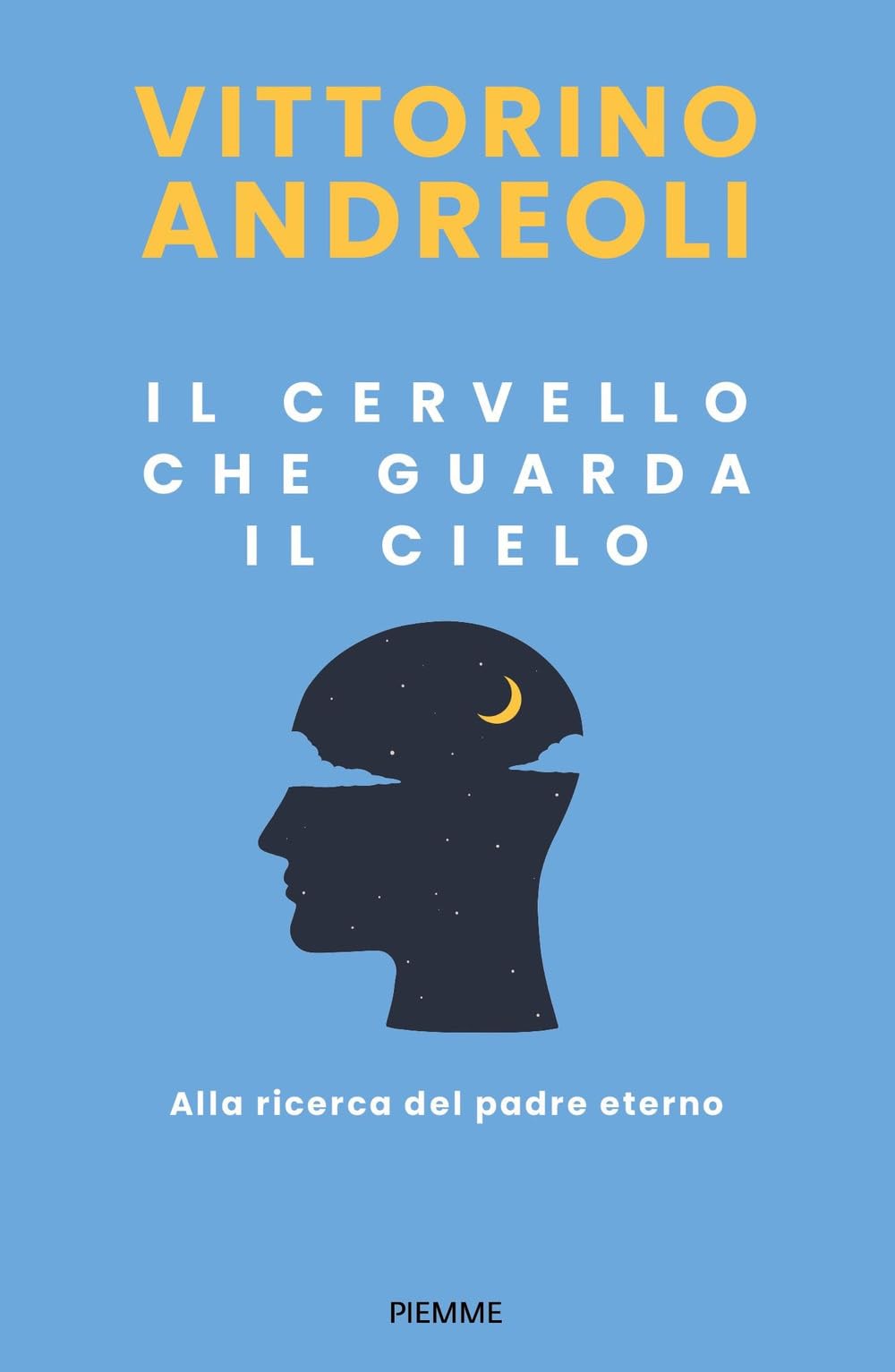 Il cervello che guarda il cielo. Alla ricerca del padre eterno book