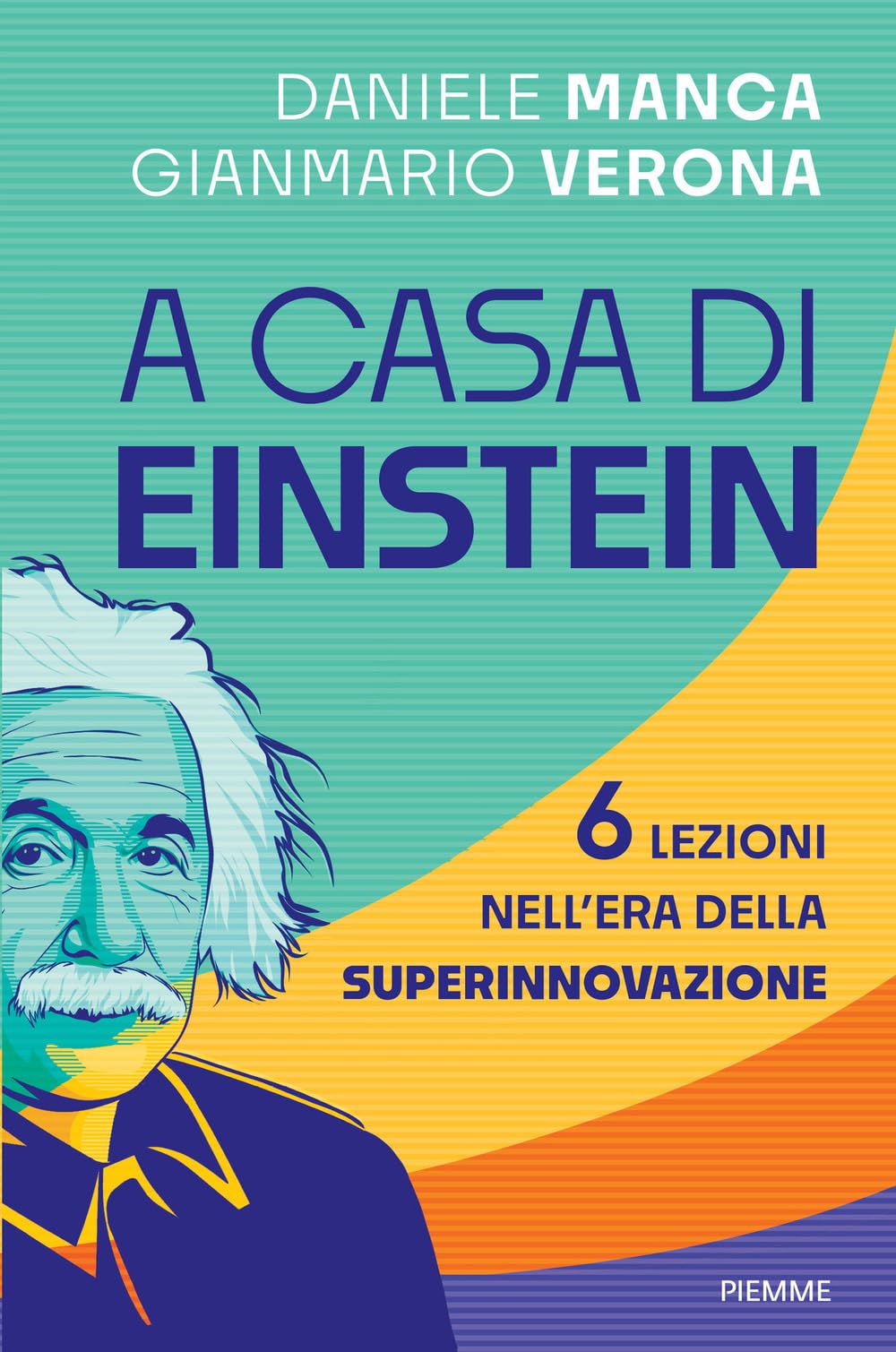A casa di Einstein. 6 lezioni nell'era della Superinnovazione Professional & Reference Books