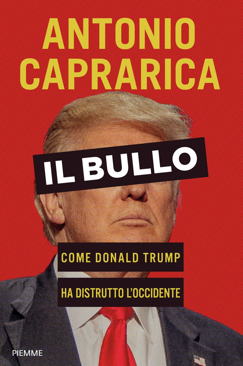 Il bullo. Come Donald Trump ha distrutto l'Occidente book