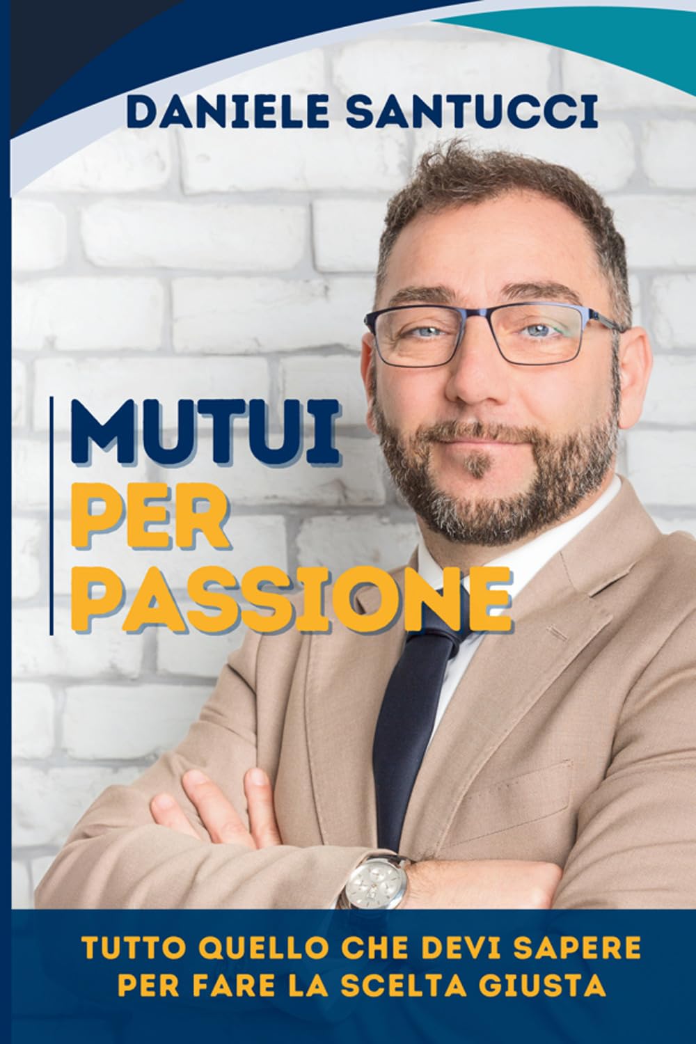Mutui per passione: Tutto quello che devi sapere per fare la scelta giusta book