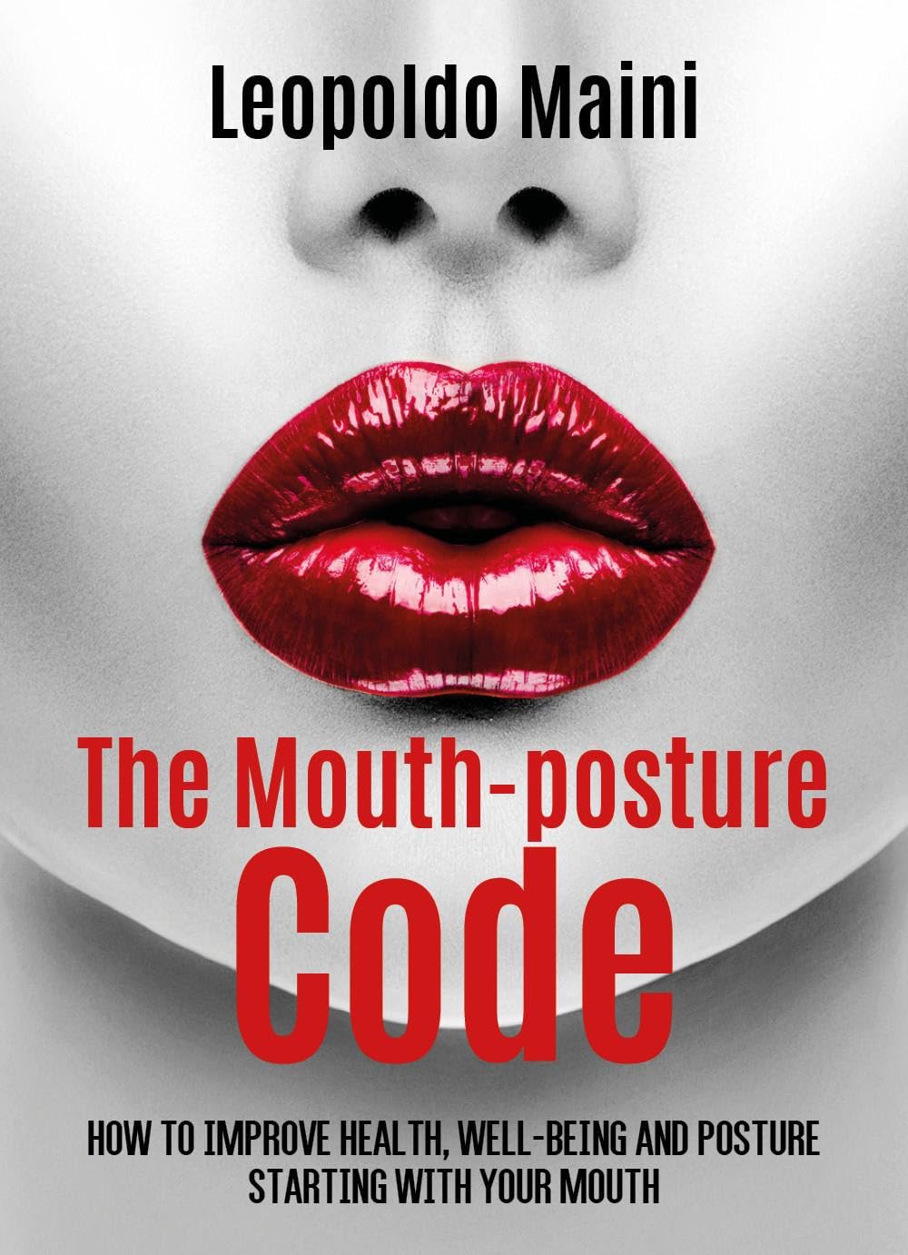 The mouth-posture code. How to improve health, well-being and posture starting with your mouth Medicine