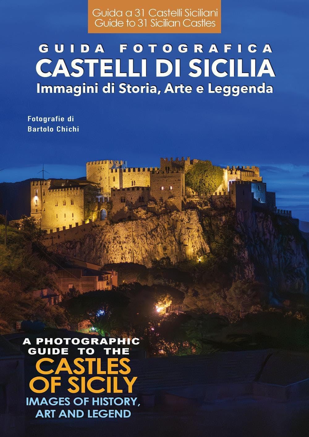 Guida fotografica. Castelli di Sicilia. Immagini di storia, arte e leggenda-A photographic guide to the castles of Sicily. Images of history, art and legend. Ediz. bilingue book
