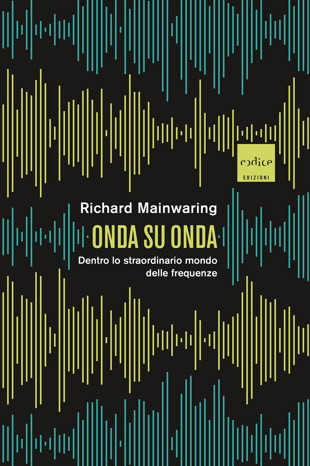 Onda su onda. Dentro lo straordinario mondo delle frequenze Arts & Music