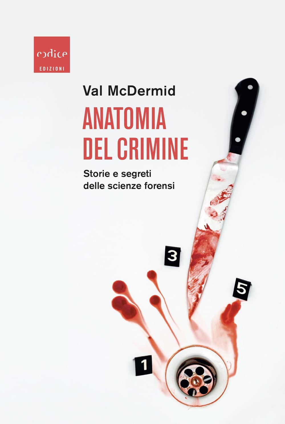 Anatomia del crimine. Storie e segreti delle scienze forensi Social Sciences