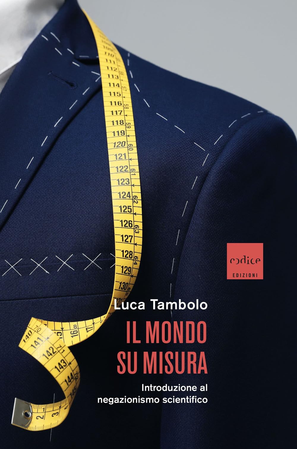 Il mondo su misura. Introduzione al negazionismo scientifico book