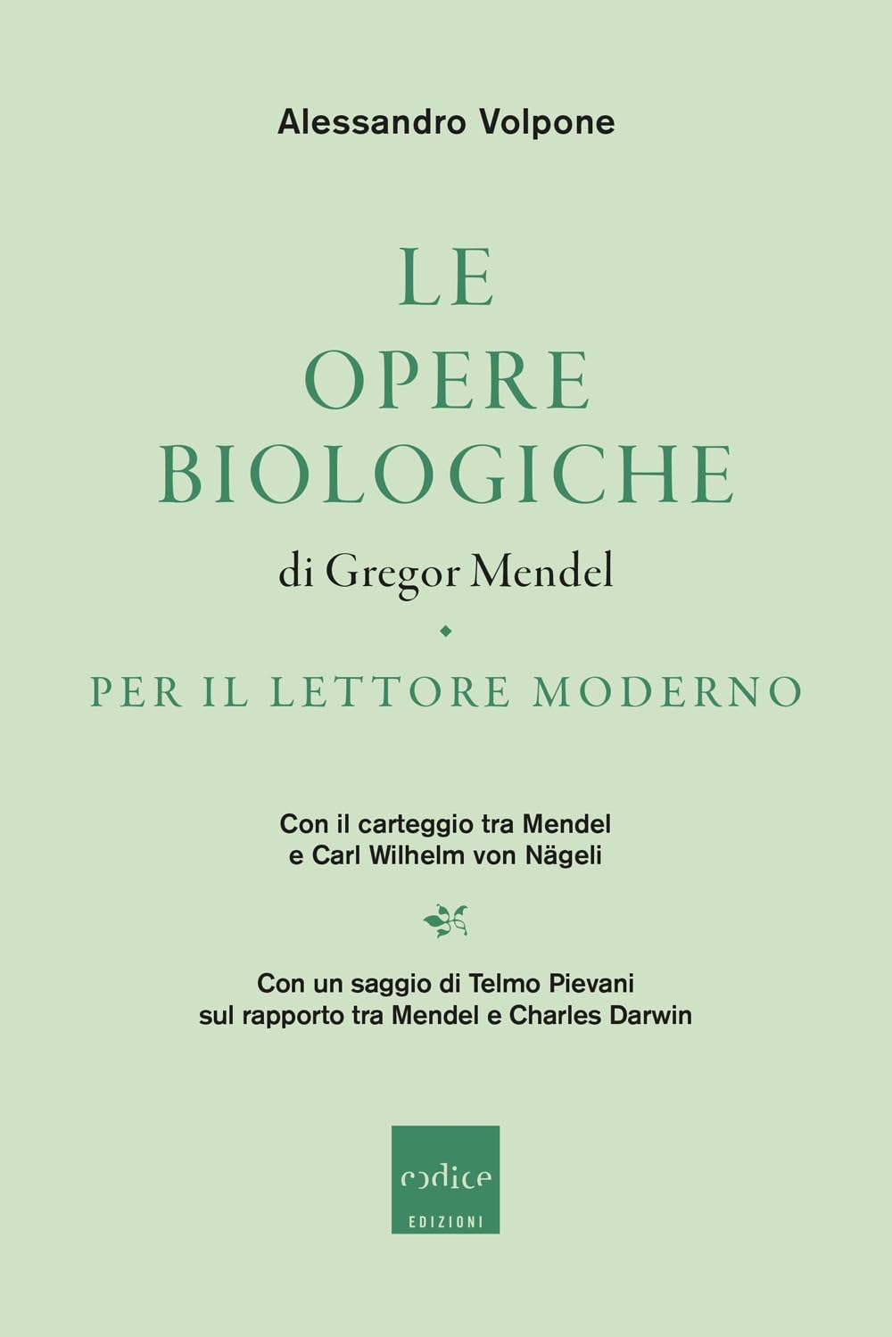 Le opere biologiche di Gregor Mendel per il lettore moderno. Con il carteggio tra Mendel e Carl Wilhelm von Nägeli Natural Sciences