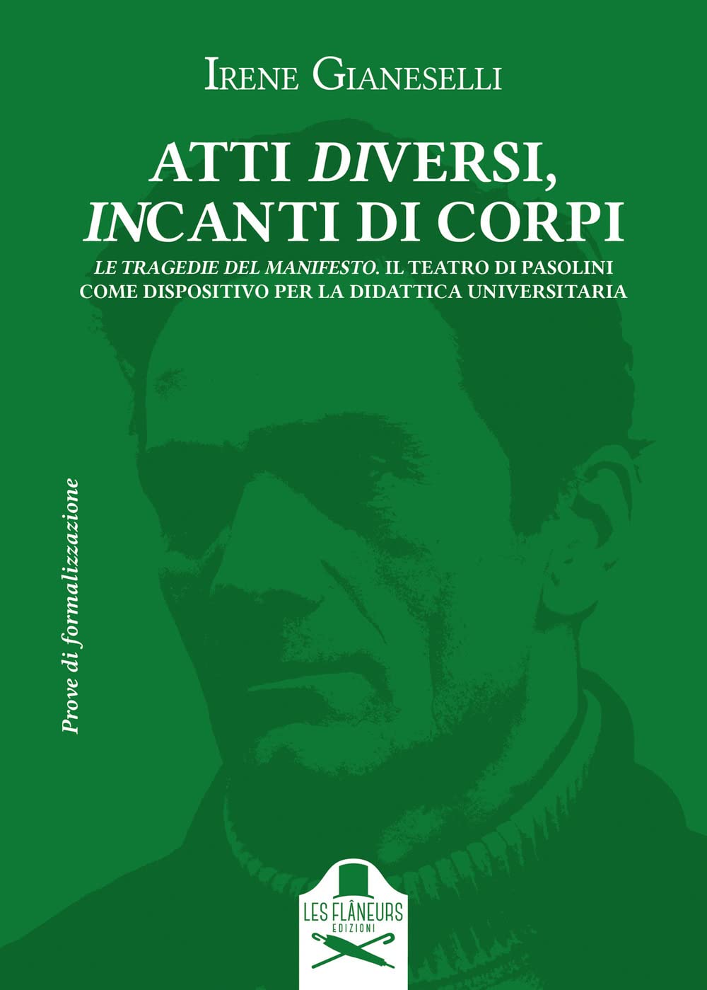 Atti diversi, incanti di corpi. Introduzione al teatro di Pier Paolo Pasolini. Le Tragedie del Manifesto. Il Teatro di Pasolini come dispositivo per la didattica universitaria (Vol. 2) book