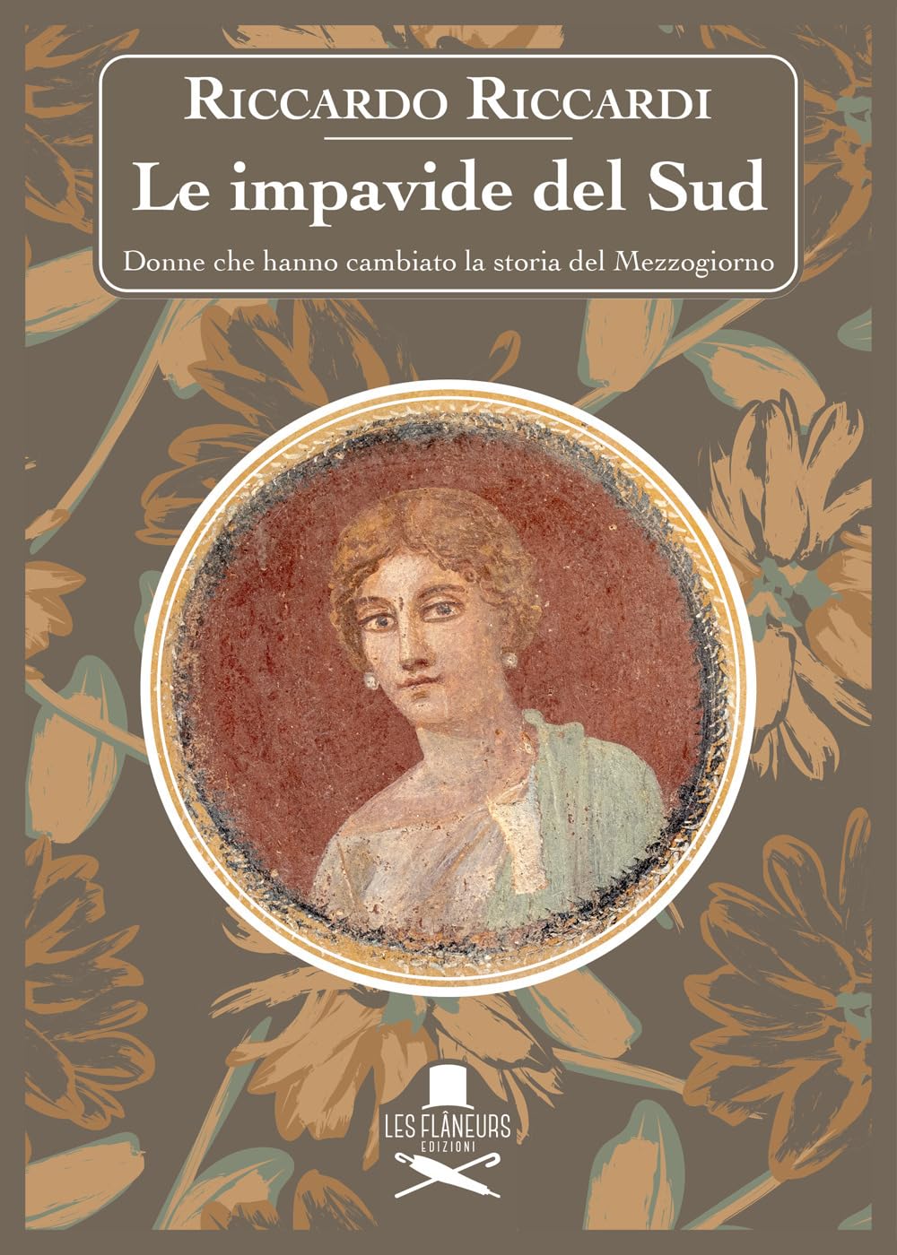 Le impavide del Sud. Donne che hanno cambiato la storia del Mezzogiorno book