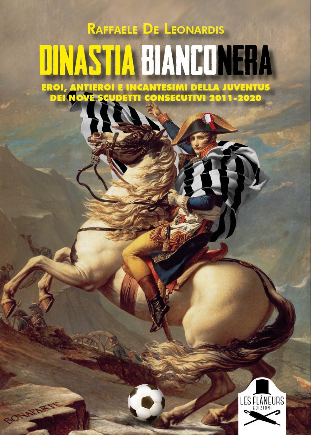 Dinastia bianconera. Eroi, antieroi e incantesimi della Juventus dei nove scudetti consecutivi 2011-2020 Leisure & Fun