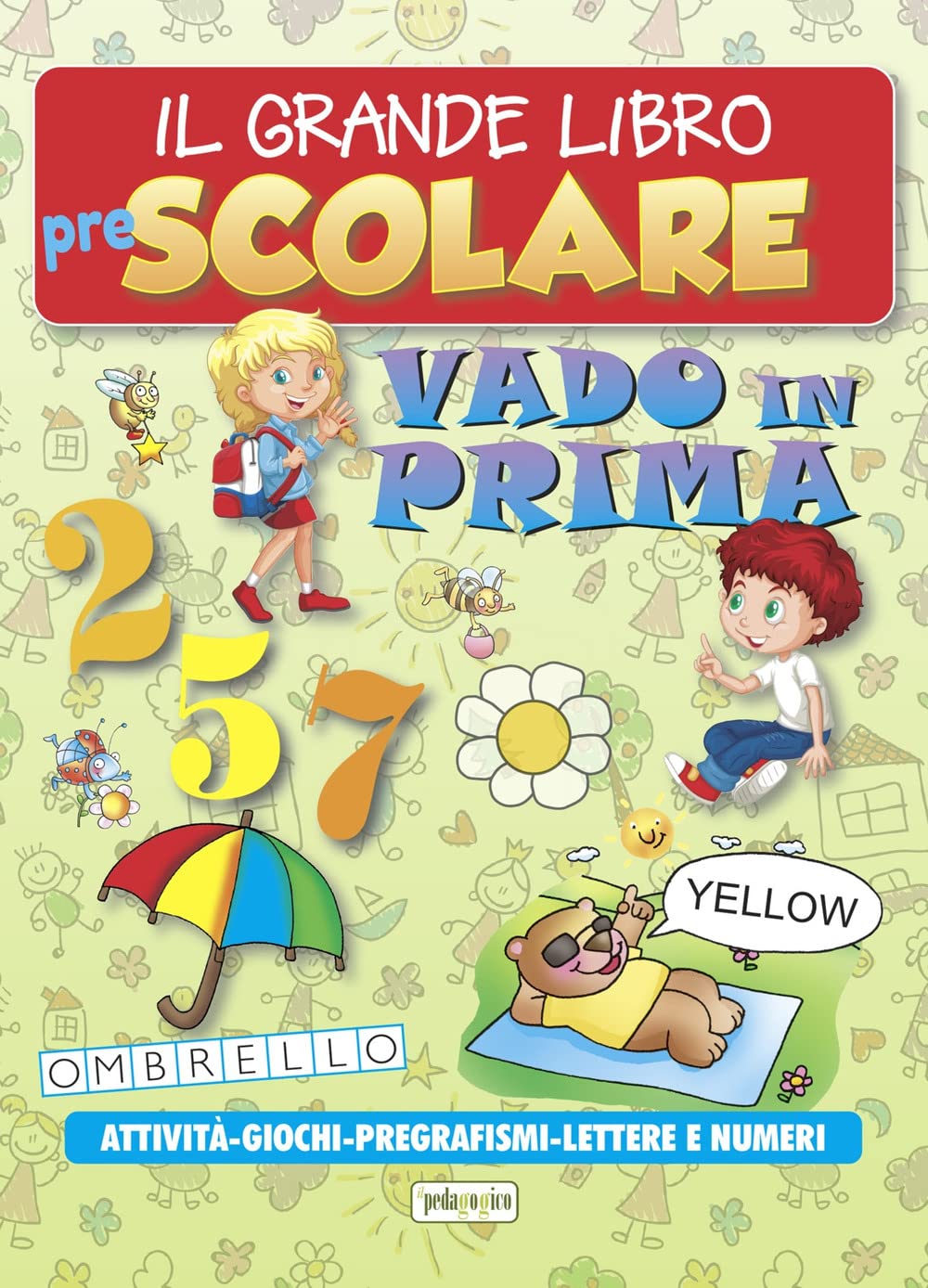 Il grande libro prescolare. Vado in prima. Attività, giochi, pregrafismi, lettere e numeri book