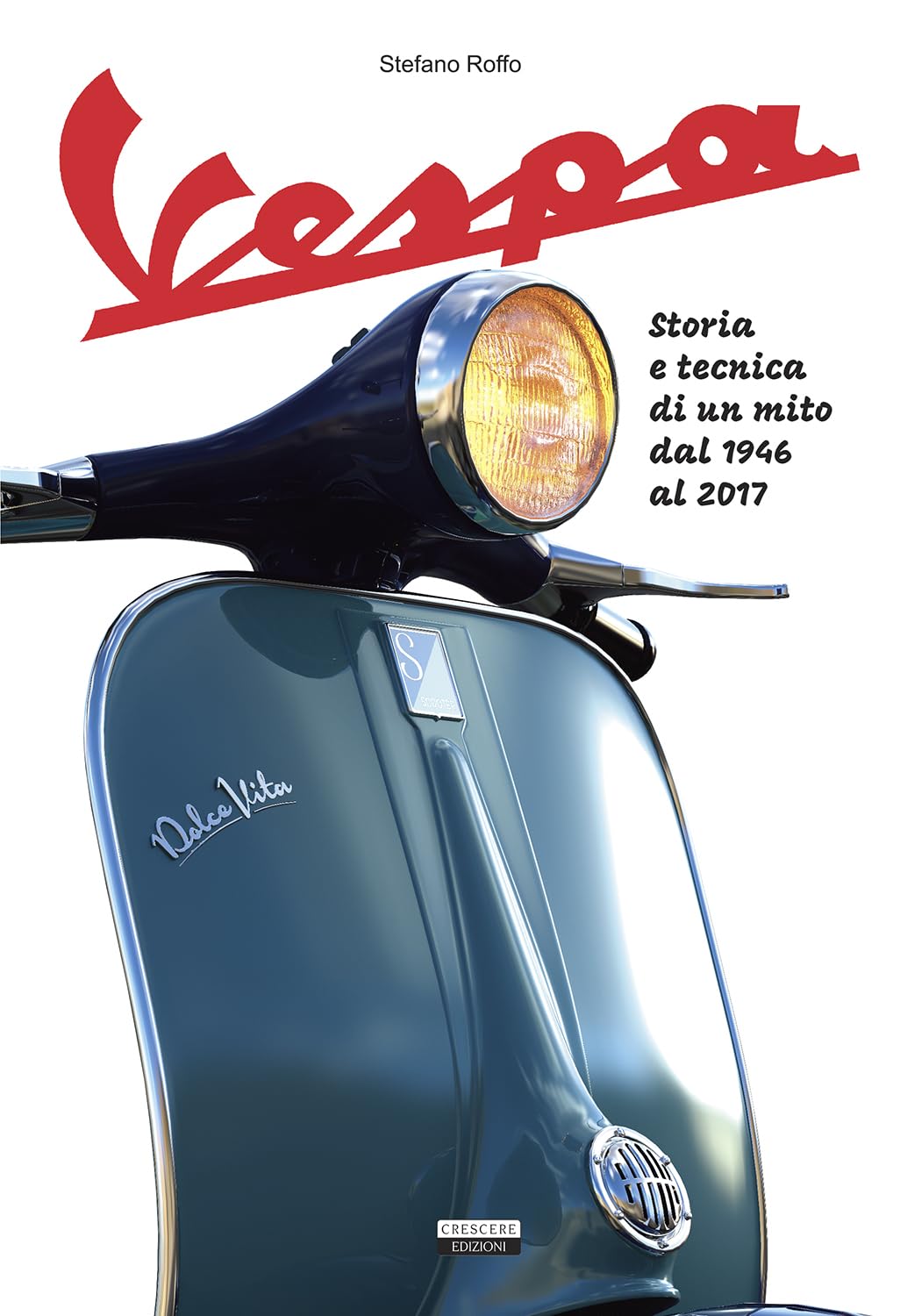 La Vespa. Storia e tecnica di un mito dal 1946 al 2017. Ediz. a colori book
