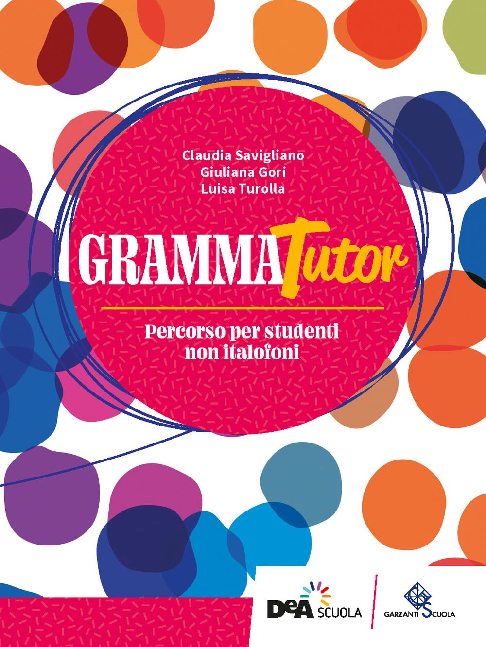 GrammaTutor. Per parlare e scrivere bene. Percorso per studenti non italofoni. Per le Scuole superiori. Con e-book. Con espansione online book