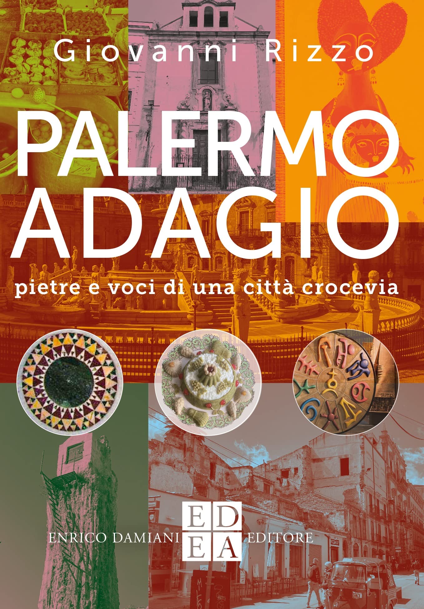Palermo adagio. Pietre e voci di una città crocevia Leisure, Home & Garden