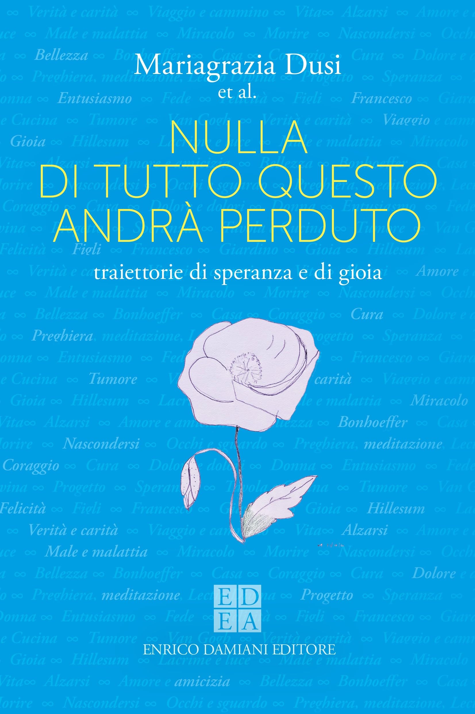 Nulla di tutto questo andrà perduto. Traiettorie di speranza e di gioia (Logiche) Essays & Short Stories