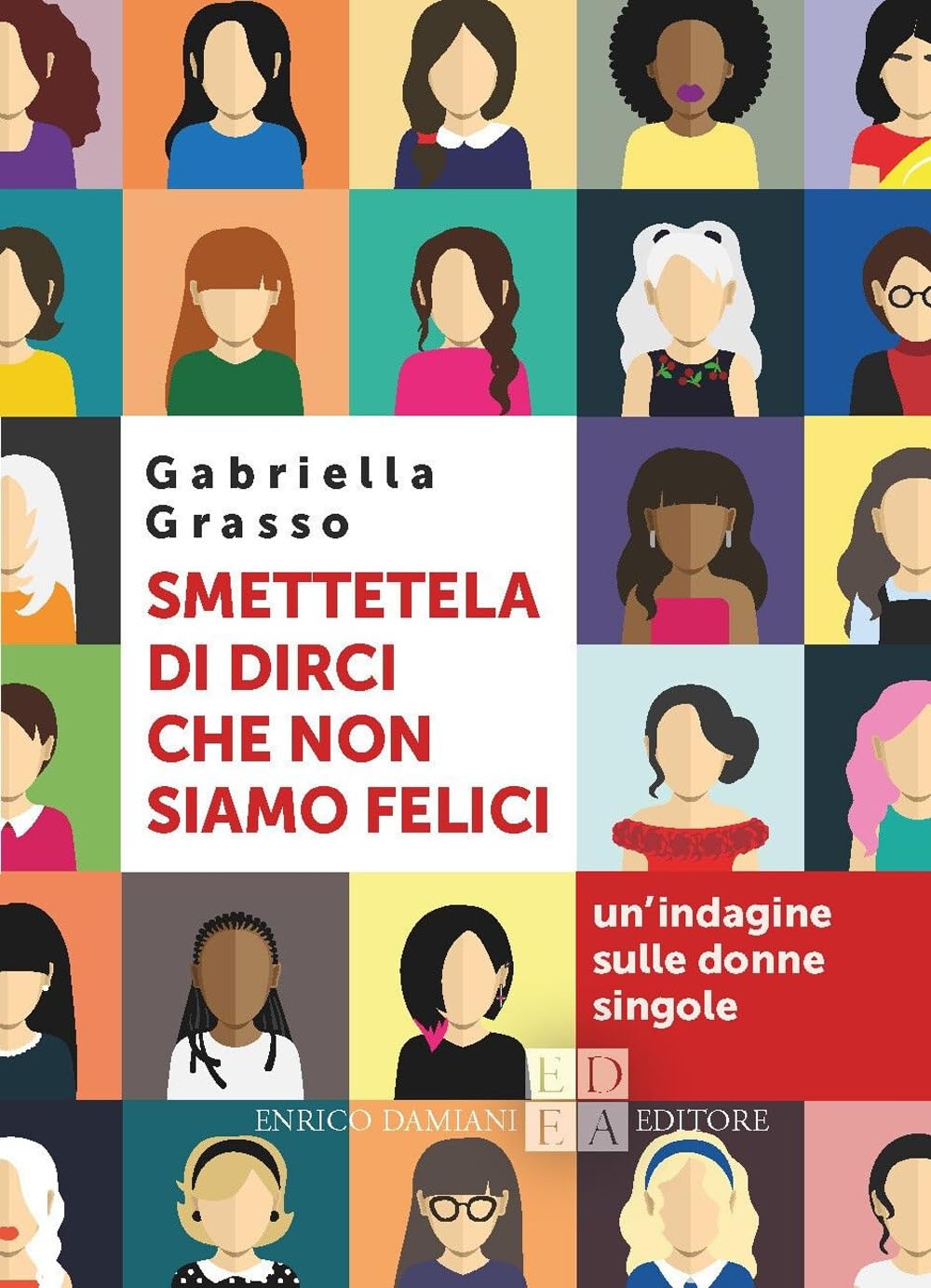Smettetela di dirci che non siamo felici. Un'indagine sulle donne singole (Logiche) Partnership & Love